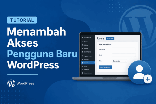 Tutorial Menambah Akses Pengguna Baru WordPress